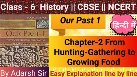 Class 6 History Chapter 2 From Hunting Gathering To Growing Food Ncert Cbse By Adarsh Sir