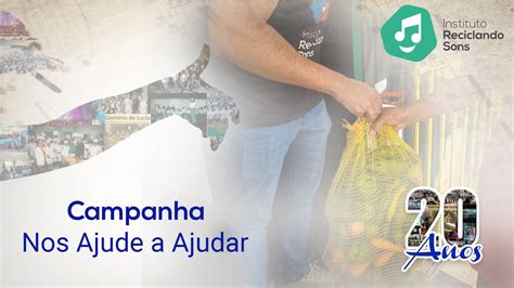 Campanha Nos Ajude A Ajudar Instituto Reciclando Sons 20 Anos YouTube