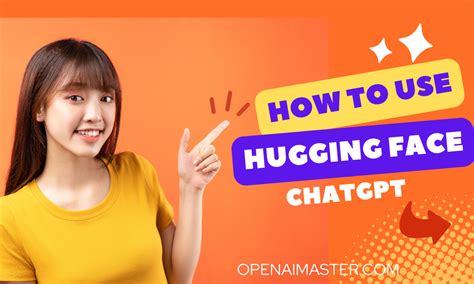 How To Use Hugging Face Chatgpt 4 Open Ai Master