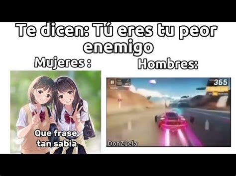 Te dicen Tú eres tu peor enemigo YouTube