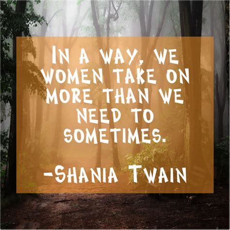 Shania Twain In A Way We Women Shania Twain Free Quotes Women