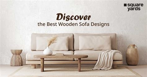 15 Perfect Wooden Sofa Set Design Ideas Add Unique Look To Home