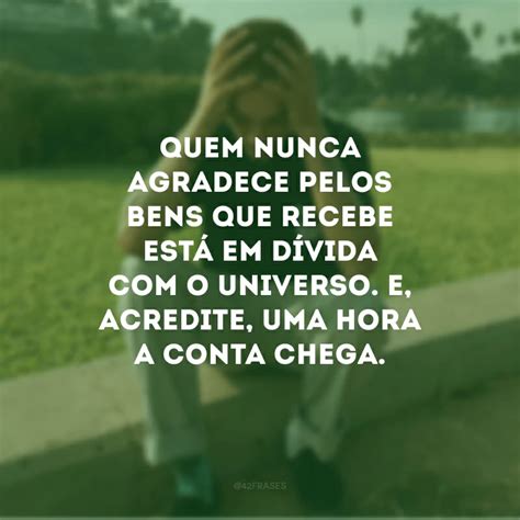 Não Sabe Apreciar O Que Tem Mal Agradecido