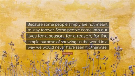 Heidi Priebe Quote: “Because some people simply are not meant to stay