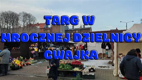 Targ w MROCZNEJ DZIELNICY CWAJKA Chorzów ul Barska pchli targ YouTube