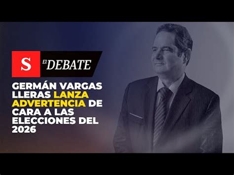 Germ N Vargas Lleras Lanza Preocupante Advertencia Sobre Las Elecciones