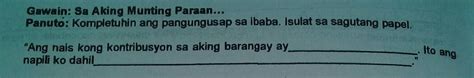 Gawain Sa Aking Munting Paraan Panuto Kompletuhin Ang Pangungusap