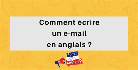 Comment Écrire Un E Mail En Anglais Nos Conseils