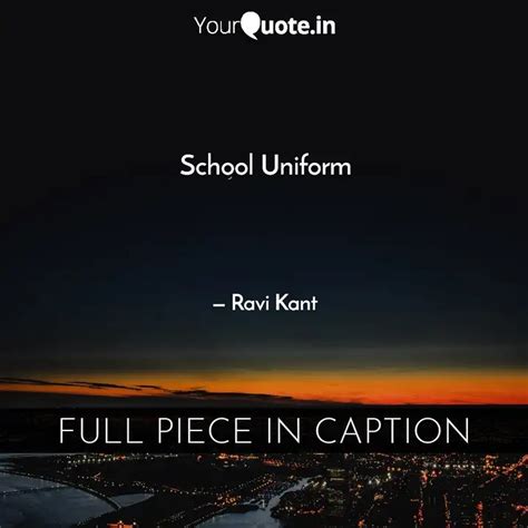 School Uniform Quotes Writings By Ravi Kant Yourquote