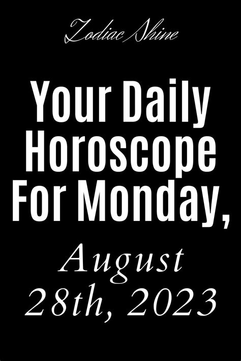 Your Daily Horoscope For Monday, August 28th, 2023 – Zodiac Shine