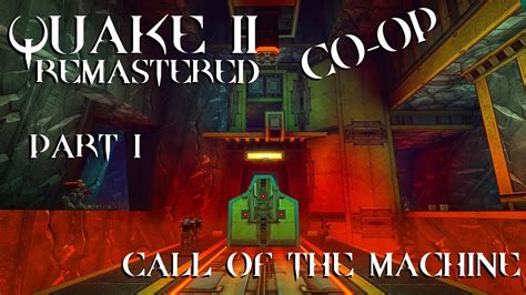 QUAKE 2 Remastered CO OP Call Of The Machine DLC Part 1 YouTube