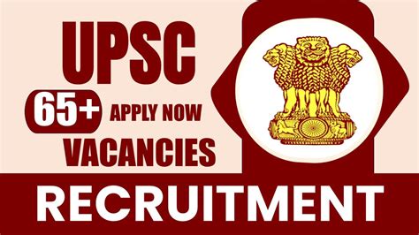 Upsc Recruitment 2024 New Notification Out For 65 Vacancies Check Post Age Limit Pay Scale