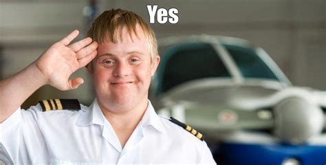 Create Meme Dawn Greets Pilot Down Syndrome Pictures Meme