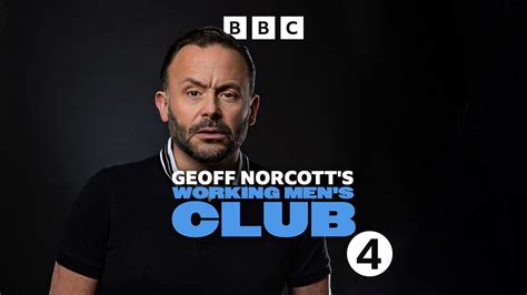 BBC Radio 4 Geoff Norcott S Working Men S Club Episode 1