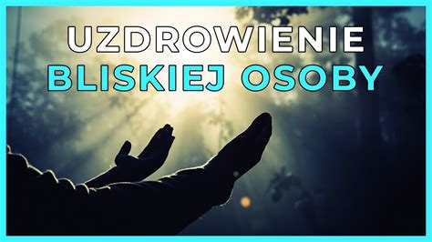 Modlitwa O Uzdrowienie Z Choroby Bliskiej Osoby Nadzieja I Pomoc Youtube