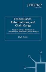 Penitentiaries, Reformatories, and Chain Gangs: Social Theory and the History of Punishment in ...