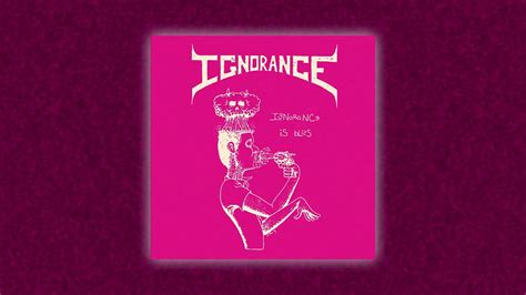 Ignorance Ignorance Is Bliss Official Full Ep Stream Youtube