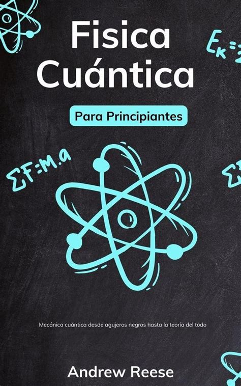 Física cuántica para principiantes Mecánica cuántica desde agujeros