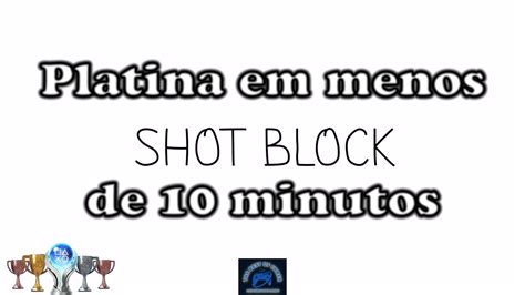 Shot Block Passo A Passo Para Pegar A Platina Em Menos De 10 Minutos