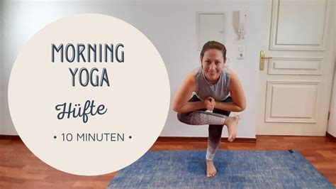 Morning Yoga Morgen Routine Für Anfänger Hüftöffner Für Geschmeidige Hüften 10 Minuten