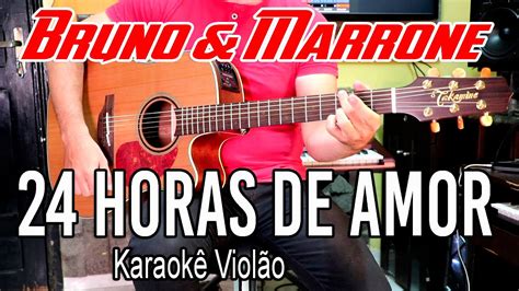 Bruno And Marrone 24 Horas De Amor Ao Vivo Karaokê Violão Youtube