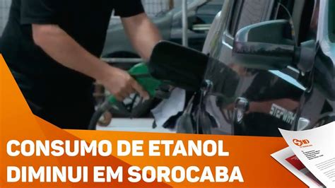 Consumo De Etanol Diminui Em Sorocaba TV SOROCABA SBT YouTube