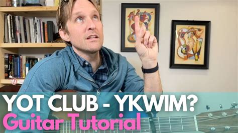 Ykwim By Yot Club Guitar Tutorial Guitar Lessons With Stuart Youtube