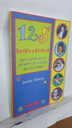 Livro 125 Brincadeiras Para Estimular O Cérebro Da Criança De 1 A 3