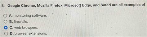 Solved: 5. Google Chrome, Mozilla Firefox, Microsoft Edge, and Safari ...