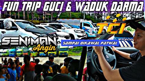 Fun Trip Guci Dan Waduk Darma Seniman With Telolet Car Indonesia