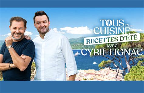 Cyril Lignac Remet Le Couvert Avec Tous En Cuisine Recettes D T