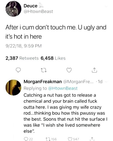 After I Cum Don T Touch Me U Ugly And It S Hot In Here OPP PM Retveets Likes