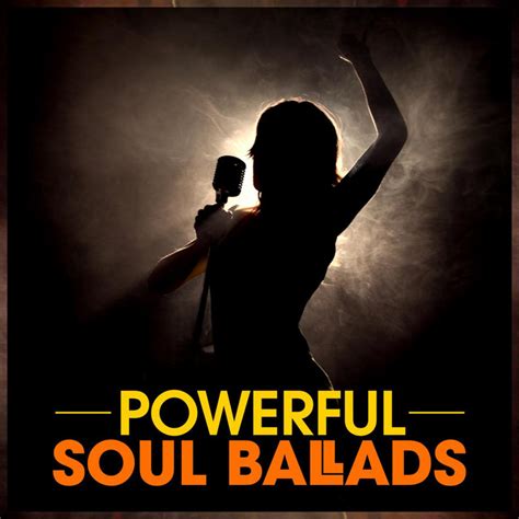 Powerful Soul Ballads Compilation By Various Artists Spotify