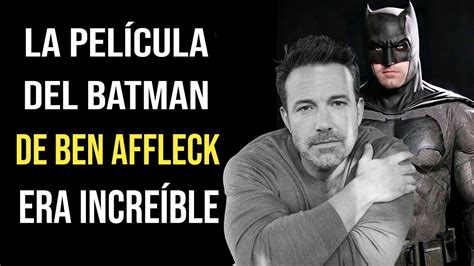 La Película The Batman De Ben Affleck Era Increíble Youtube