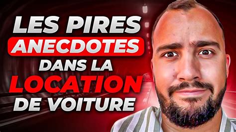 Location De Voiture Les Pires Anecdotes Youtube