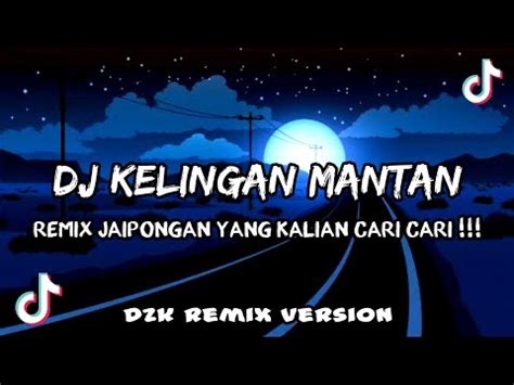 Dj Kelingan Mantan Remix Koplo Full Bass Jaipongan Terbaru Dzk