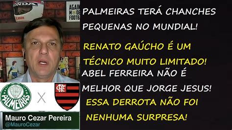 Palmeiras 2 X 1 Flamengo Final Da Libertadores 2021 AnÁlise Do Mauro Cezar Pereira Youtube