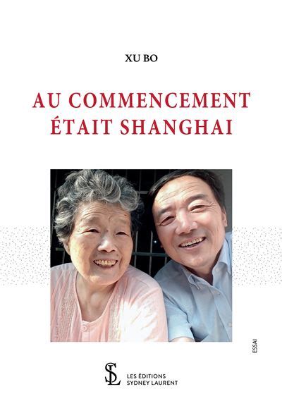 Au commencement était Shanghaï broché Bo Xu Achat Livre fnac