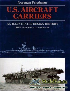 U S Aircraft Carriers An Illustrated Design History Norman Friedman