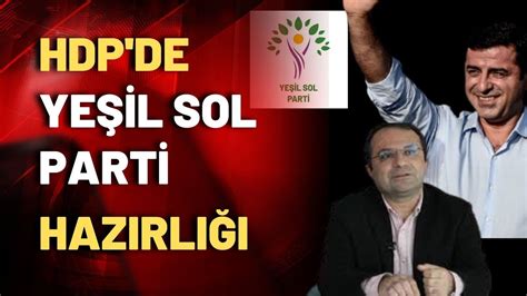 HDP de Yeşil Sol Parti hazırlığı Demirtaş ın paylaşımı doğrudur