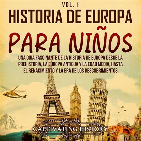 Historia De Europa Para Niños Vol 1 Una Guía Fascinante De La Historia De Europa Desde La