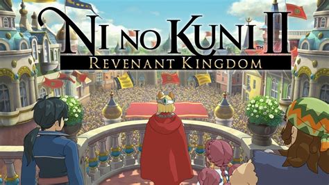 Ni No Kuni 2 Revenant Kingdom Guide Ign