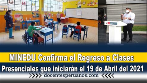 Minedu Confirma El Regreso A Clases Presenciales Que Iniciarán El 19 De