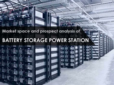 Market space and prospect analysis of battery storage power station ...