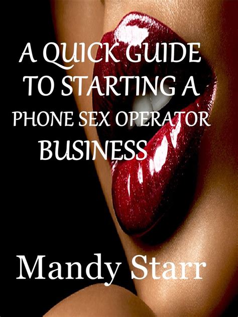 A Quick Guide To Starting A Phone Sex Business Ebook