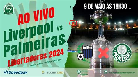 TRANSMISSÃO AO VIVO LIVERPOOL URU x PALMEIRAS LIBERTADORES 2024