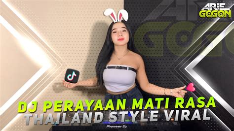 Dj Perayaan Mati Rasa Thailand Style Viral Tik Tok Jedag Jedug Full