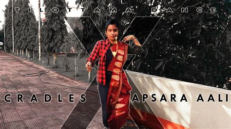 Cradles X Apsara Aali Mashup Dance Cover Tilottama Dance Youtube