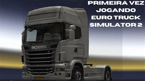 Primeira Vez Jogando Euro Truck Simulator 2 YouTube