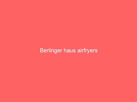 Berlinger Haus Airfryers Goedgeschenk Nl Cadeau Geschenken Site